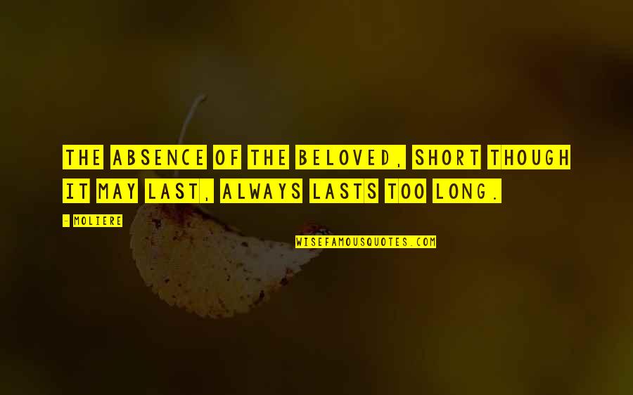 Long Absence Quotes By Moliere: The absence of the beloved, short though it