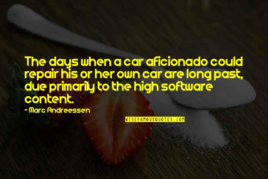 Long Days Quotes By Marc Andreessen: The days when a car aficionado could repair