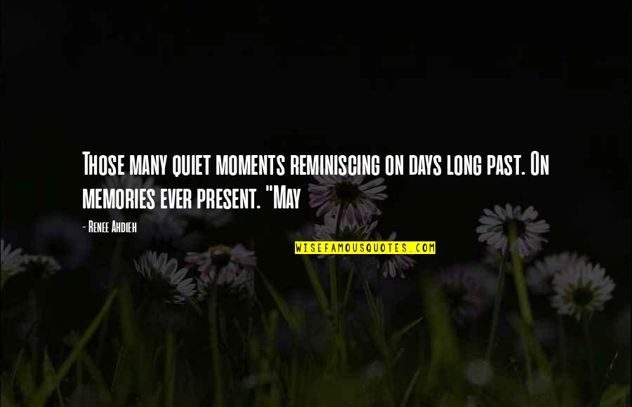 Long Days Quotes By Renee Ahdieh: Those many quiet moments reminiscing on days long