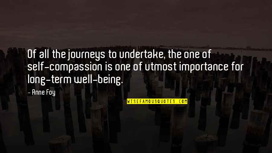 Long Journey Life Quotes By Anne Foy: Of all the journeys to undertake, the one