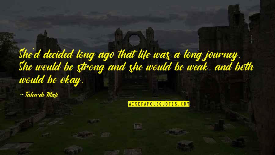 Long Journey Life Quotes By Tahereh Mafi: She'd decided long ago that life was a