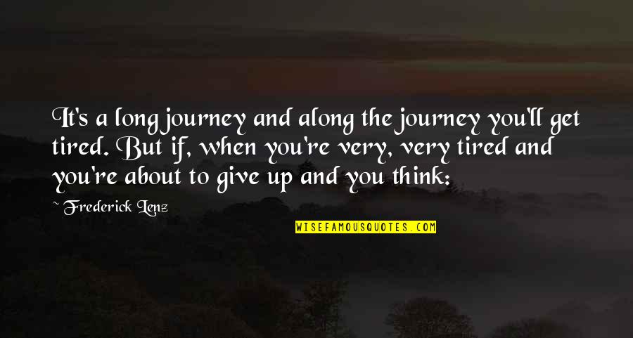 Long Journey Quotes By Frederick Lenz: It's a long journey and along the journey