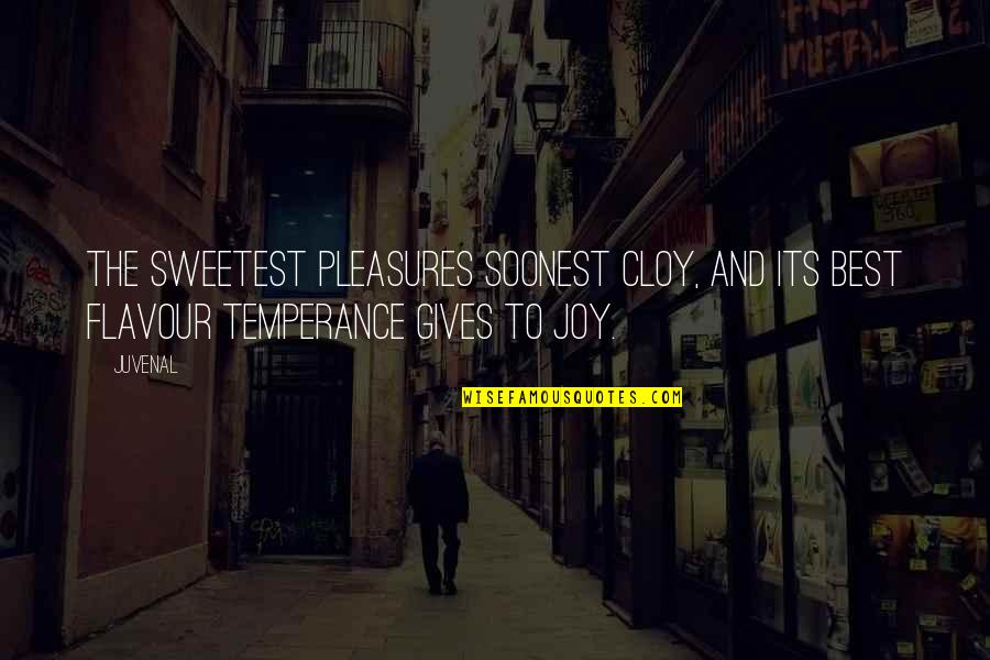 Long Road Recovery Quotes By Juvenal: The sweetest pleasures soonest cloy, And its best