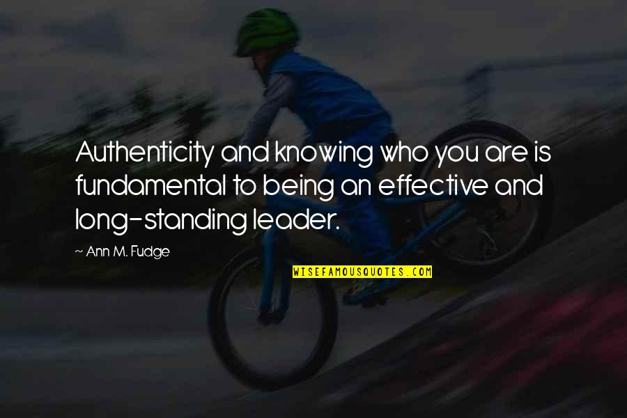 Long Standing Quotes By Ann M. Fudge: Authenticity and knowing who you are is fundamental