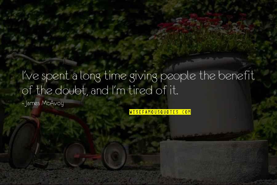 Long Time Quotes By James McAvoy: I've spent a long time giving people the