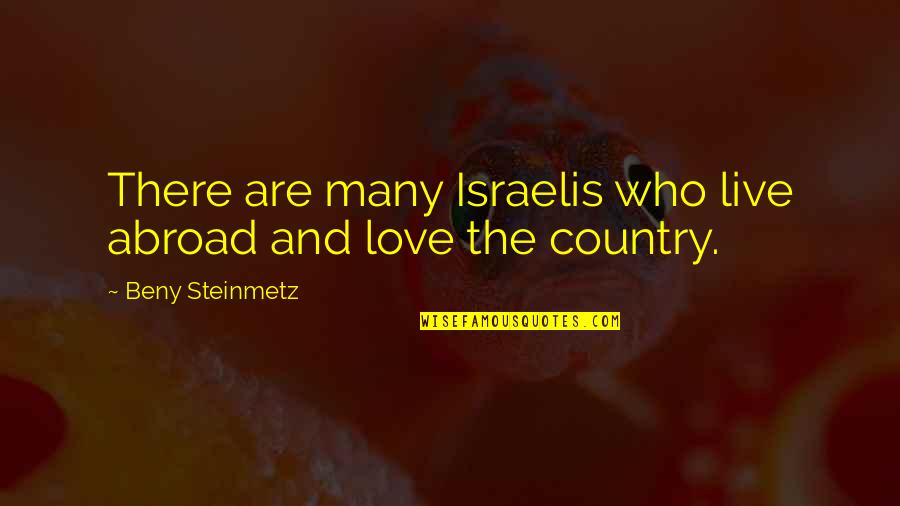 Longasbaits Quotes By Beny Steinmetz: There are many Israelis who live abroad and