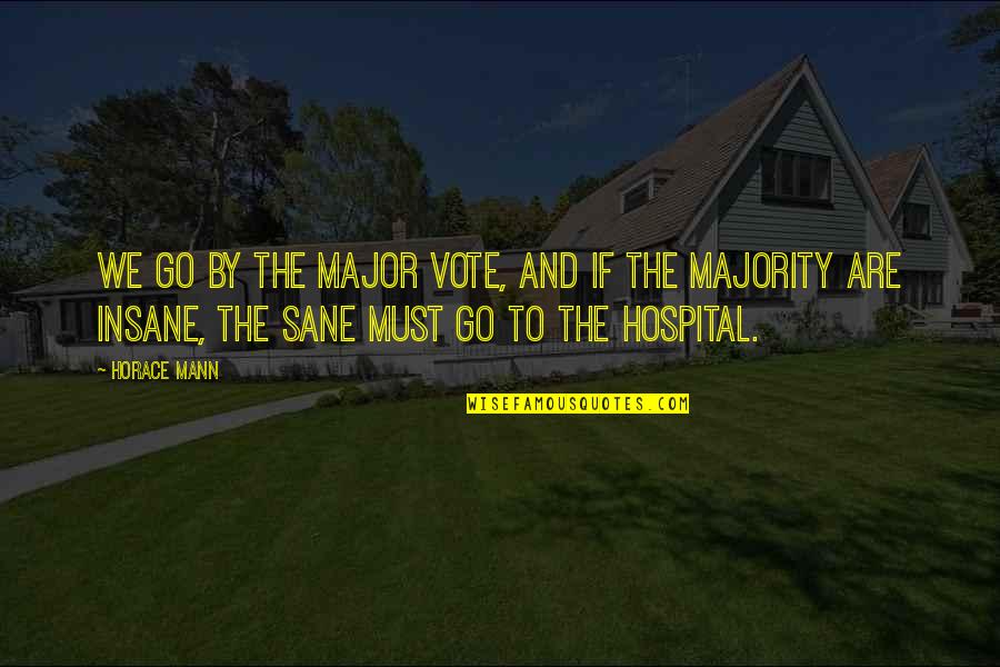 Longberger Quotes By Horace Mann: We go by the major vote, and if