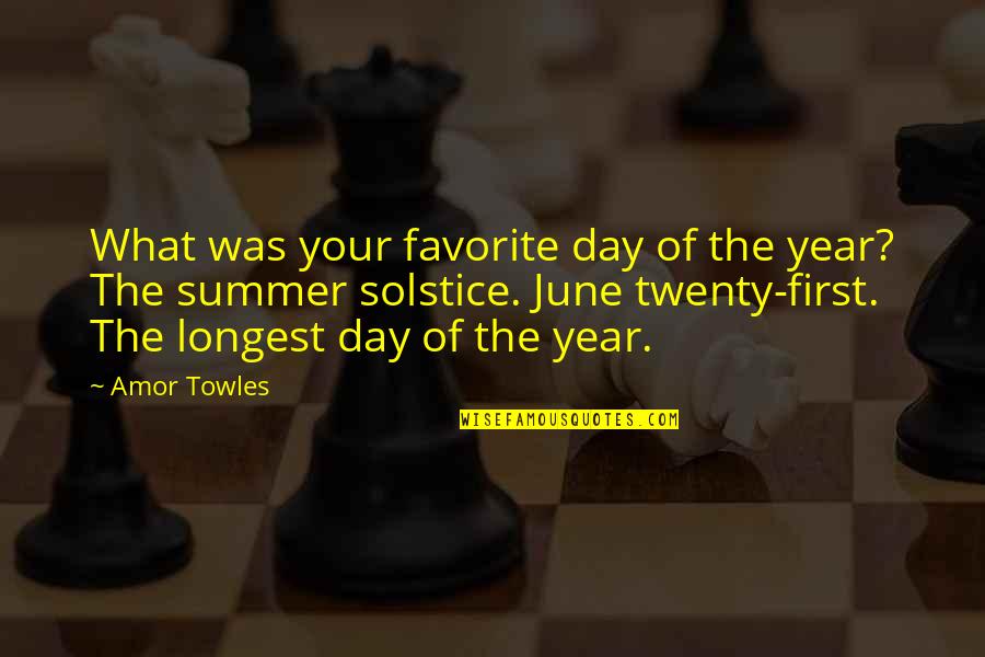 Longest Day Of The Year Quotes By Amor Towles: What was your favorite day of the year?