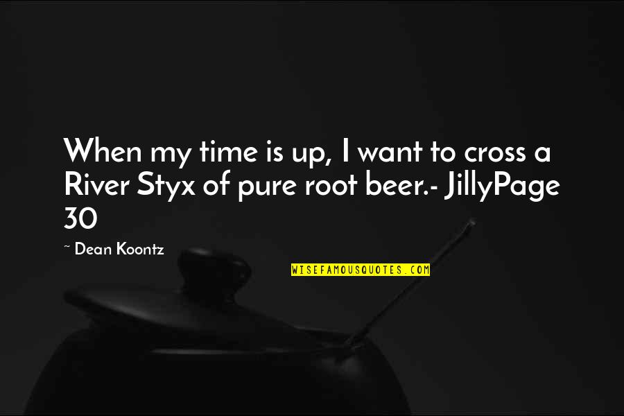 Longest Month Quotes By Dean Koontz: When my time is up, I want to