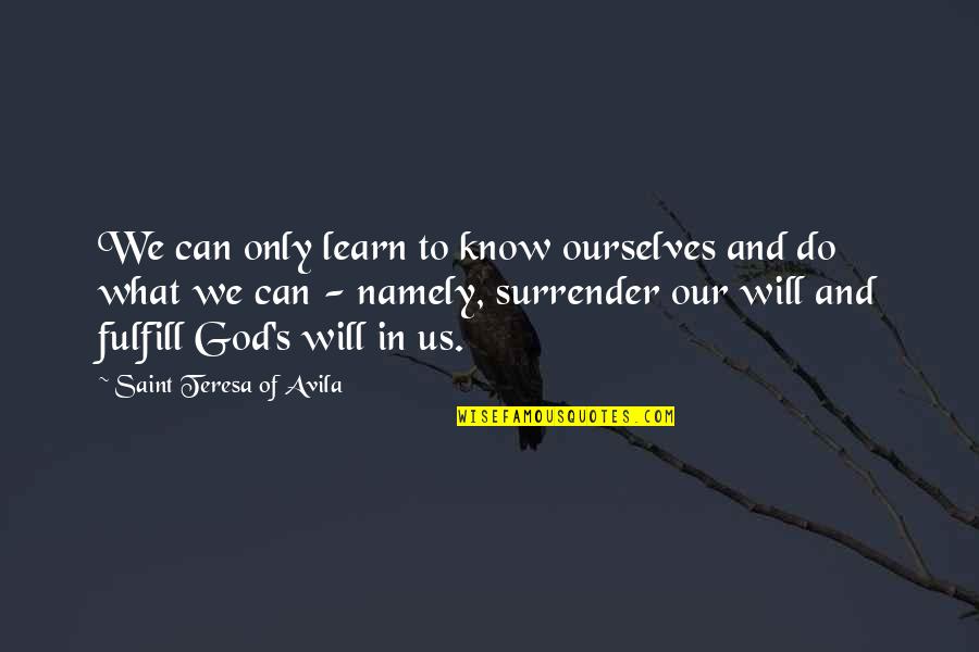 Longest Month Quotes By Saint Teresa Of Avila: We can only learn to know ourselves and