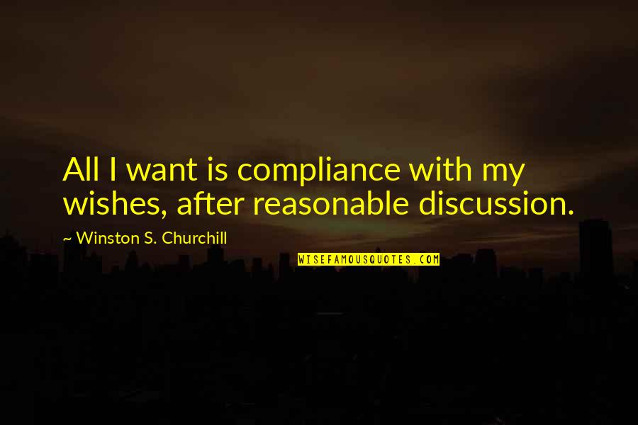 Longing For Family Quotes By Winston S. Churchill: All I want is compliance with my wishes,