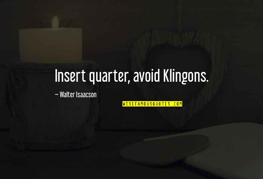 Longleys Maud Quotes By Walter Isaacson: Insert quarter, avoid Klingons.