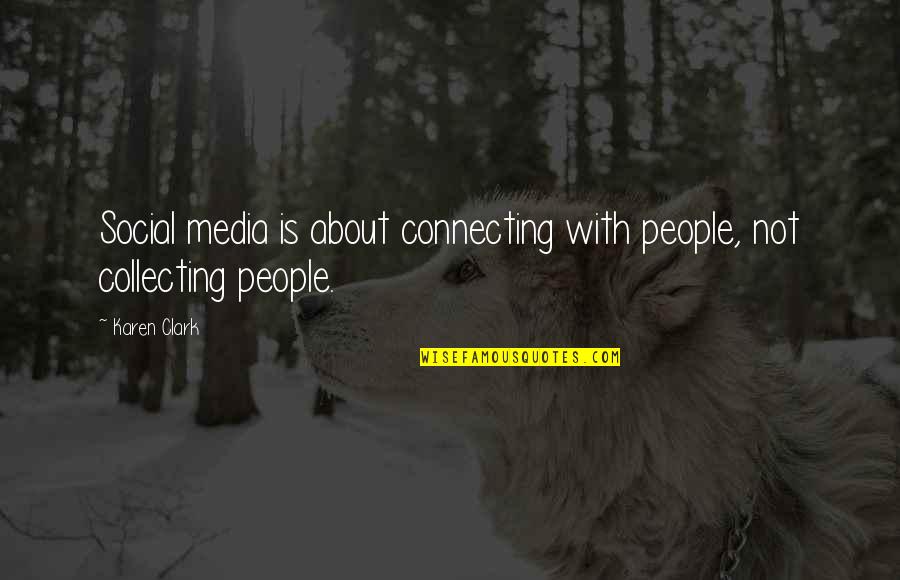 Longmuir Scotland Quotes By Karen Clark: Social media is about connecting with people, not