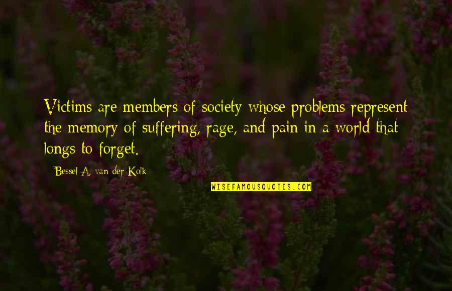 Longs Quotes By Bessel A. Van Der Kolk: Victims are members of society whose problems represent