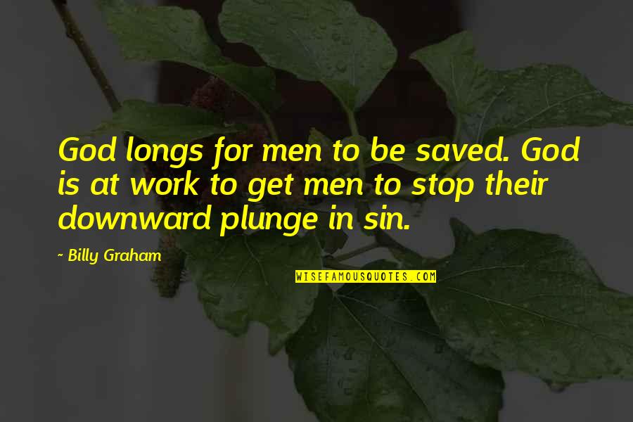 Longs Quotes By Billy Graham: God longs for men to be saved. God