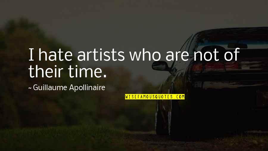 Lonicera Quotes By Guillaume Apollinaire: I hate artists who are not of their