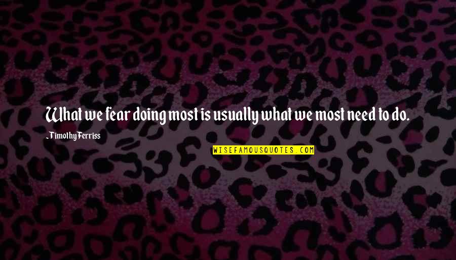 Lontananza Moda Quotes By Timothy Ferriss: What we fear doing most is usually what