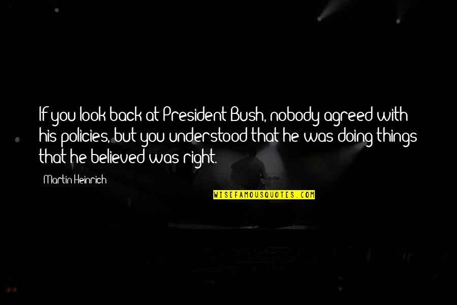 Look Back At You Quotes By Martin Heinrich: If you look back at President Bush, nobody