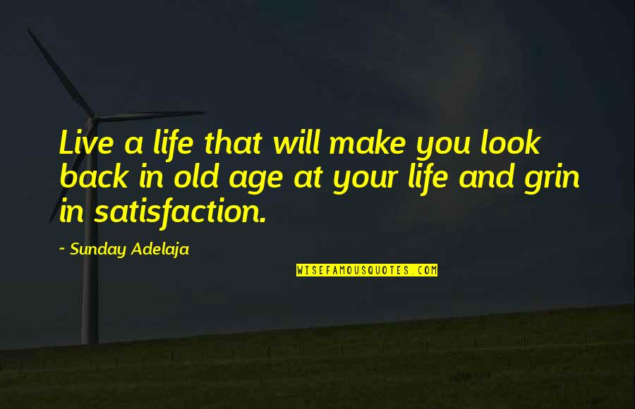 Look Back At You Quotes By Sunday Adelaja: Live a life that will make you look