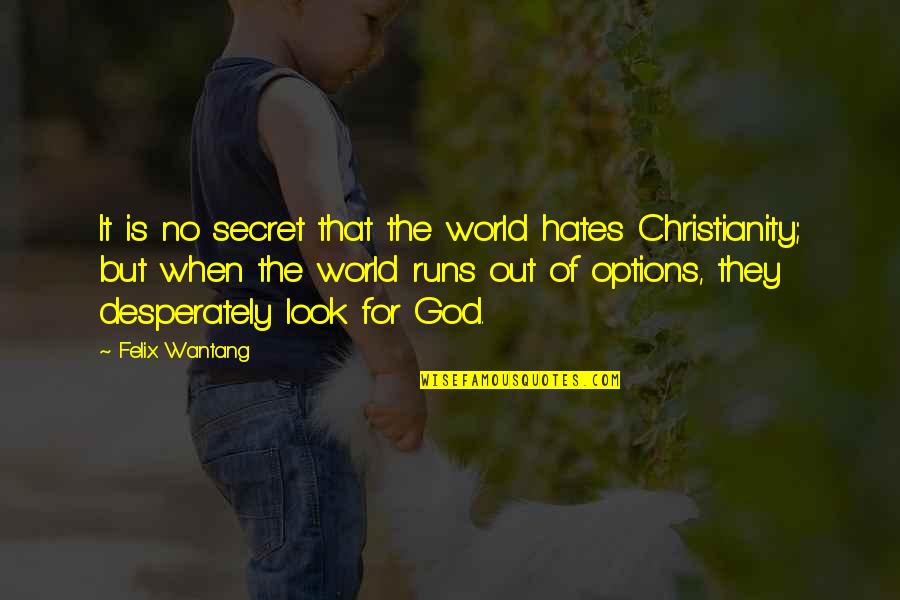 Look For Options Quotes By Felix Wantang: It is no secret that the world hates