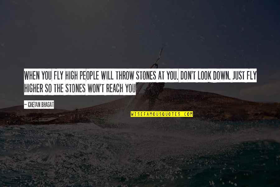 Look Up High Quotes By Chetan Bhagat: When you fly high people will throw stones