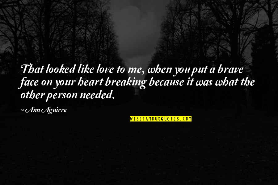 Looked Quotes By Ann Aguirre: That looked like love to me, when you