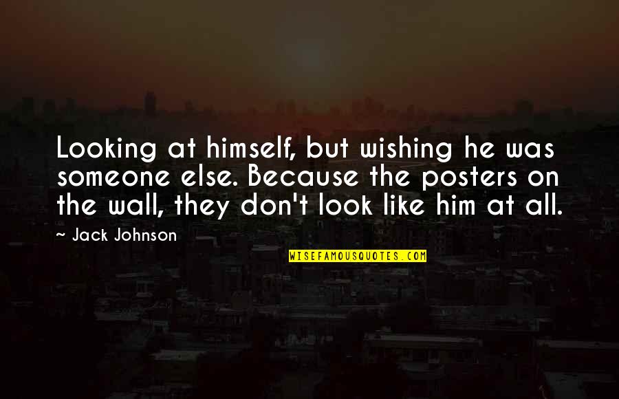 Looking At Art Quotes By Jack Johnson: Looking at himself, but wishing he was someone