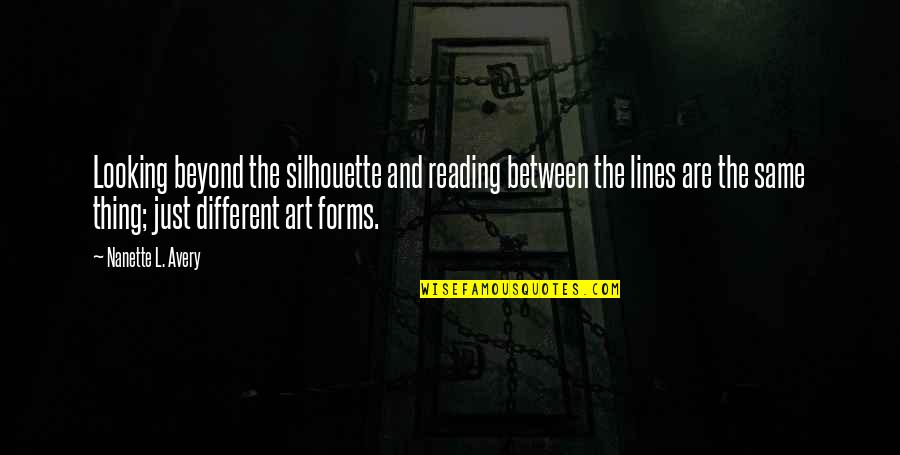 Looking At Art Quotes By Nanette L. Avery: Looking beyond the silhouette and reading between the