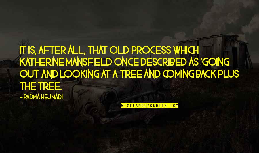 Looking At Old Quotes By Padma Hejmadi: It is, after all, that old process which