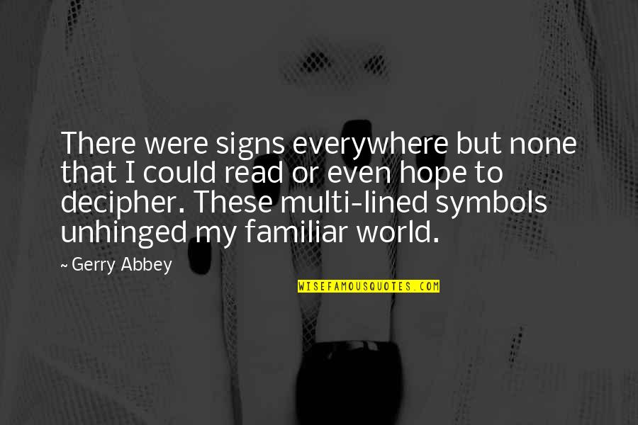 Looking At Things Upside Down Quotes By Gerry Abbey: There were signs everywhere but none that I