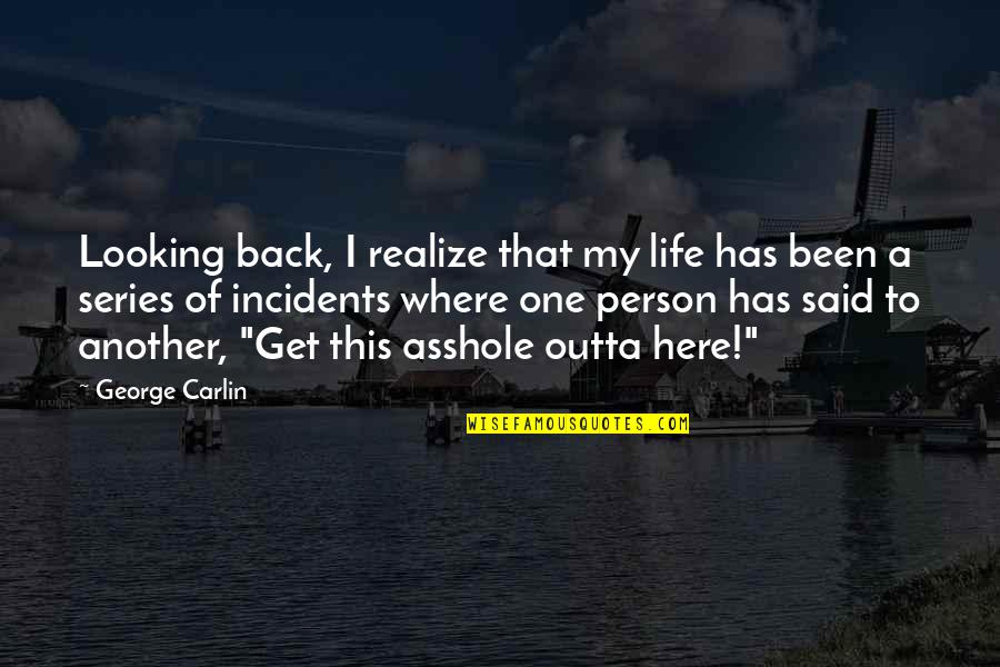 Looking Back In Life Quotes By George Carlin: Looking back, I realize that my life has