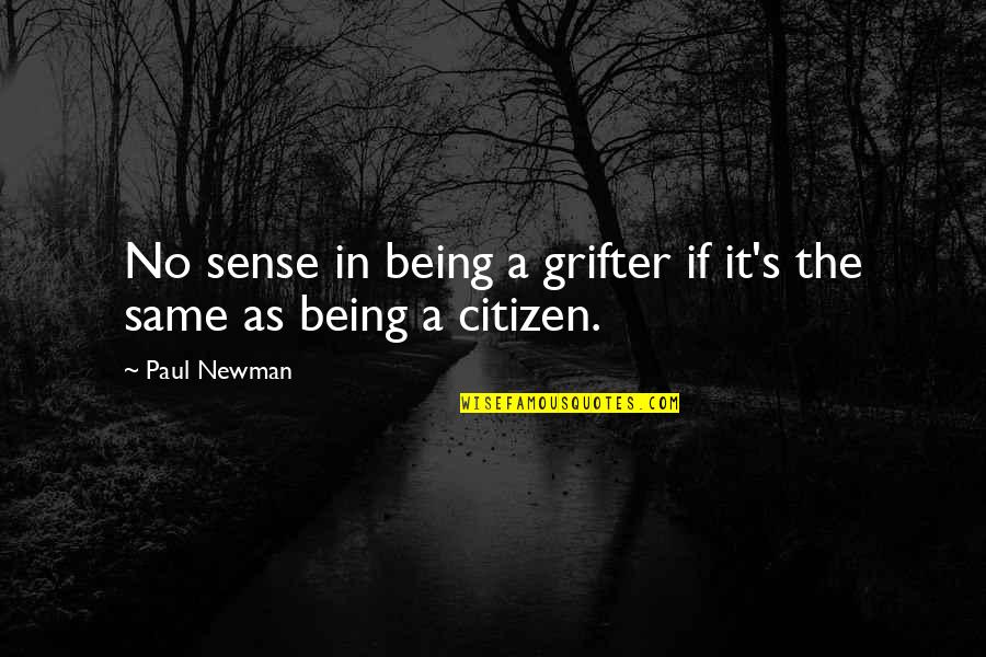 Looking For A Real Man Quotes By Paul Newman: No sense in being a grifter if it's