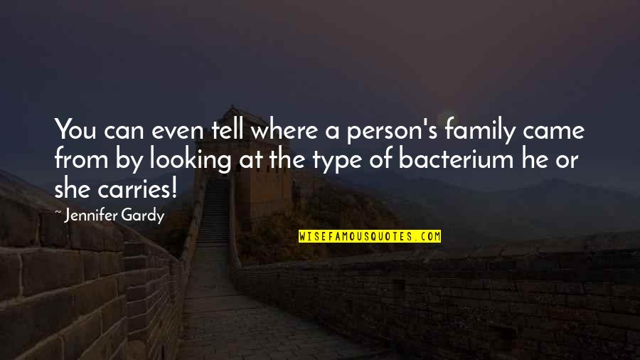 Looking For My Person Quotes By Jennifer Gardy: You can even tell where a person's family