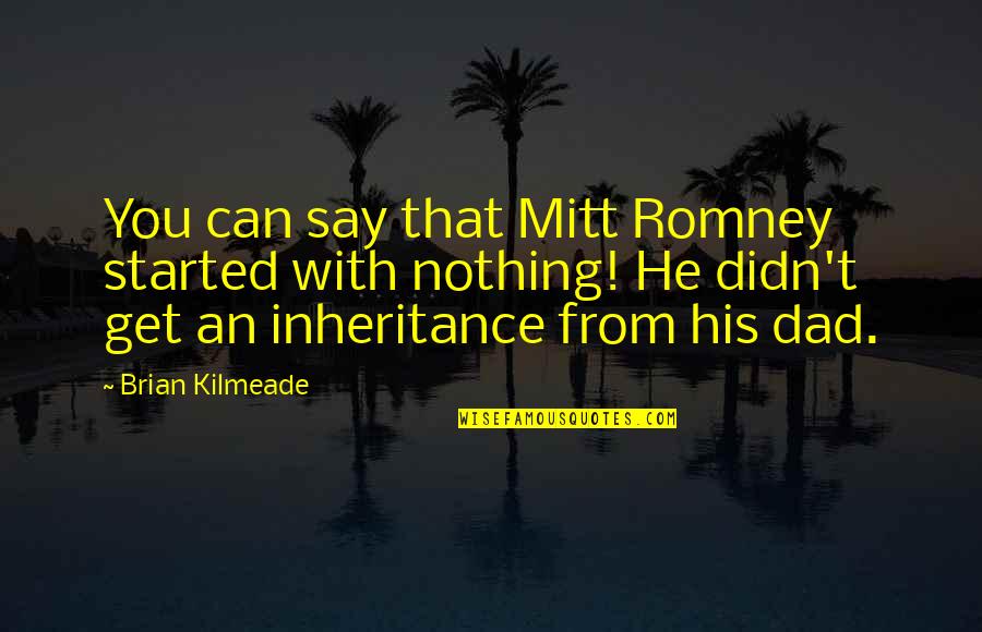 Looking For New Friends Quotes By Brian Kilmeade: You can say that Mitt Romney started with