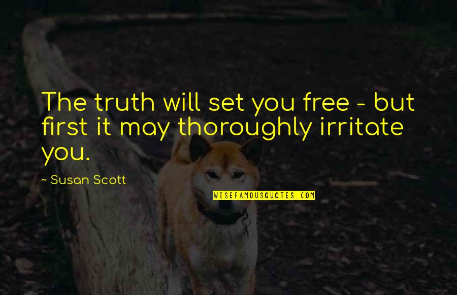 Looking Into Baby's Eyes Quotes By Susan Scott: The truth will set you free - but