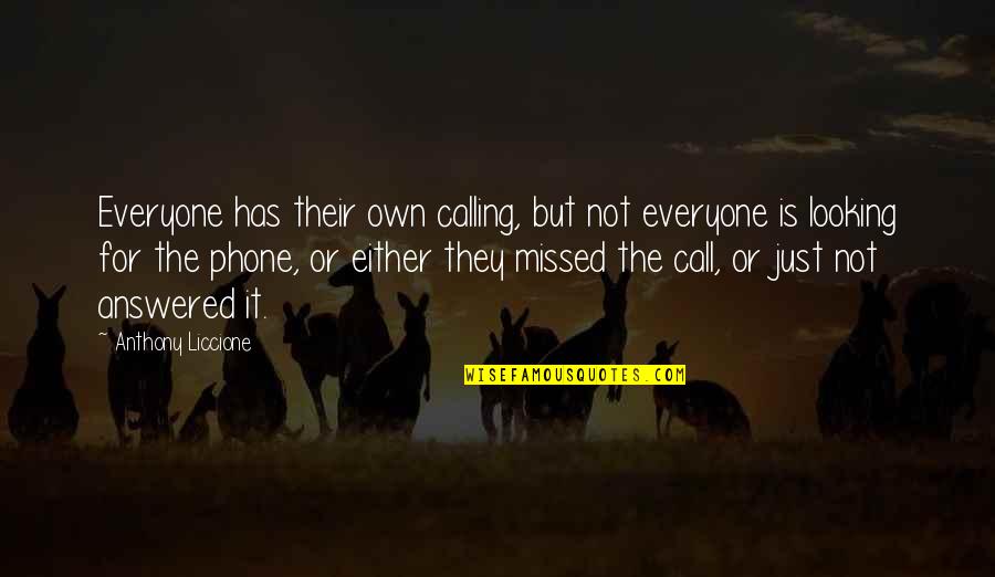 Looking Up From Your Phone Quotes By Anthony Liccione: Everyone has their own calling, but not everyone