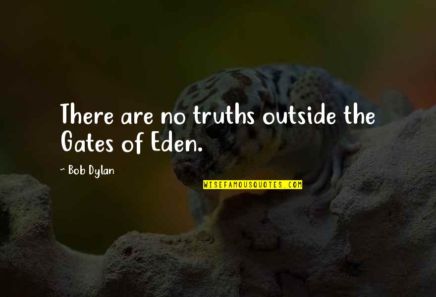 Lootera Hindi Quotes By Bob Dylan: There are no truths outside the Gates of