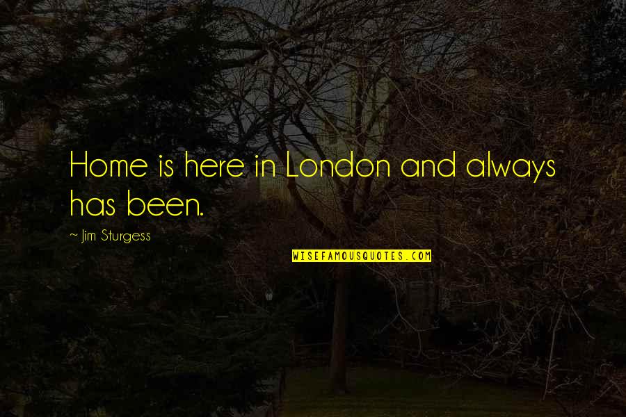 Lopakhin Cherry Orchard Quotes By Jim Sturgess: Home is here in London and always has