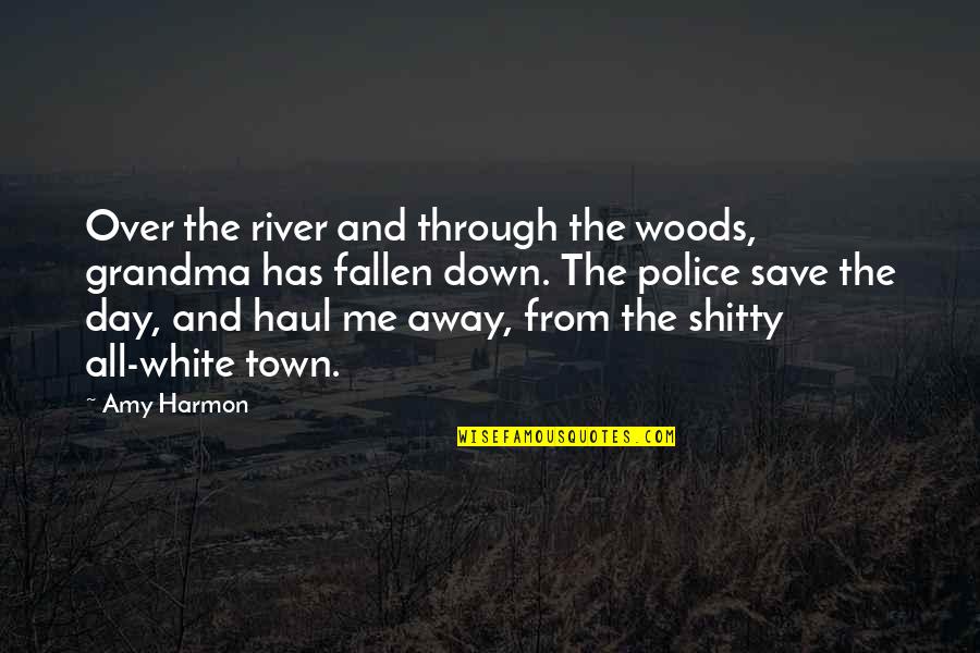 Loquitur Admin Quotes By Amy Harmon: Over the river and through the woods, grandma