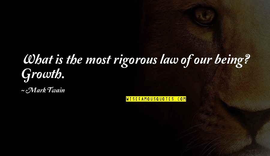 Lord Byron Inspirational Quotes By Mark Twain: What is the most rigorous law of our