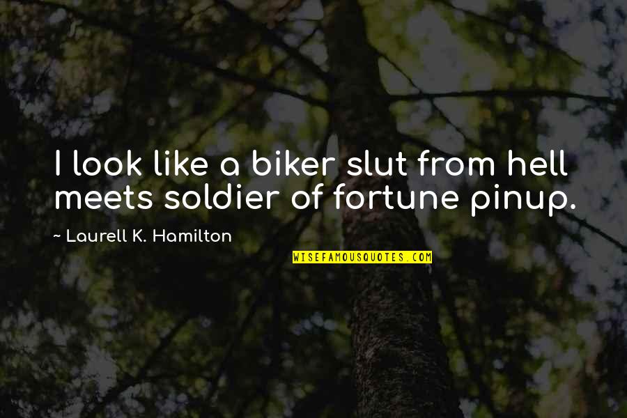 Lord Denning Funny Quotes By Laurell K. Hamilton: I look like a biker slut from hell