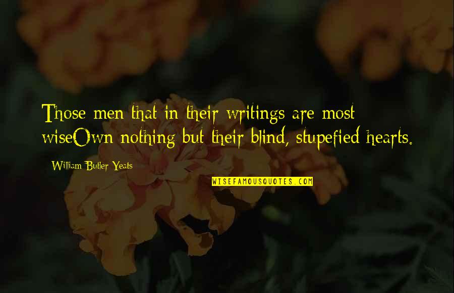 Lord Of The Flies Ralph And Jack Conflict Quotes By William Butler Yeats: Those men that in their writings are most