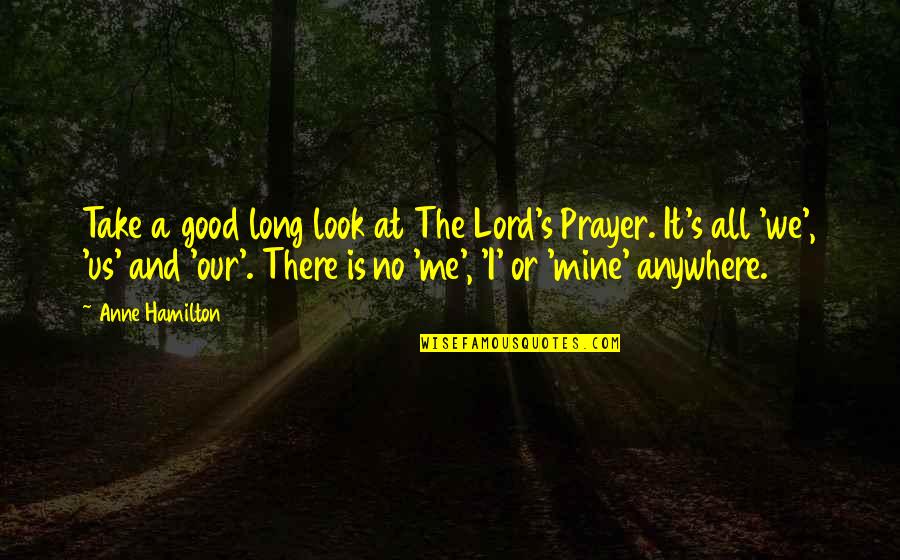 Lord Take Over Quotes By Anne Hamilton: Take a good long look at The Lord's