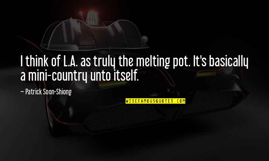 L'oreal's Quotes By Patrick Soon-Shiong: I think of L.A. as truly the melting