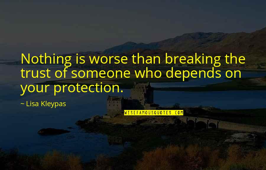 Lorinon Quotes By Lisa Kleypas: Nothing is worse than breaking the trust of