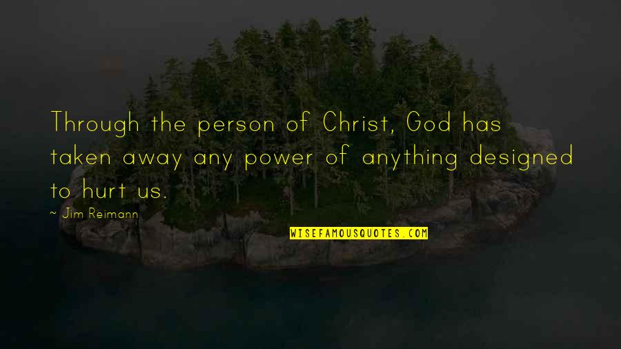 Loryn Brantz Quotes By Jim Reimann: Through the person of Christ, God has taken