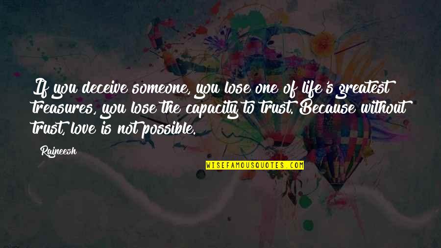 Lose Someone You Love Quotes By Rajneesh: If you deceive someone, you lose one of