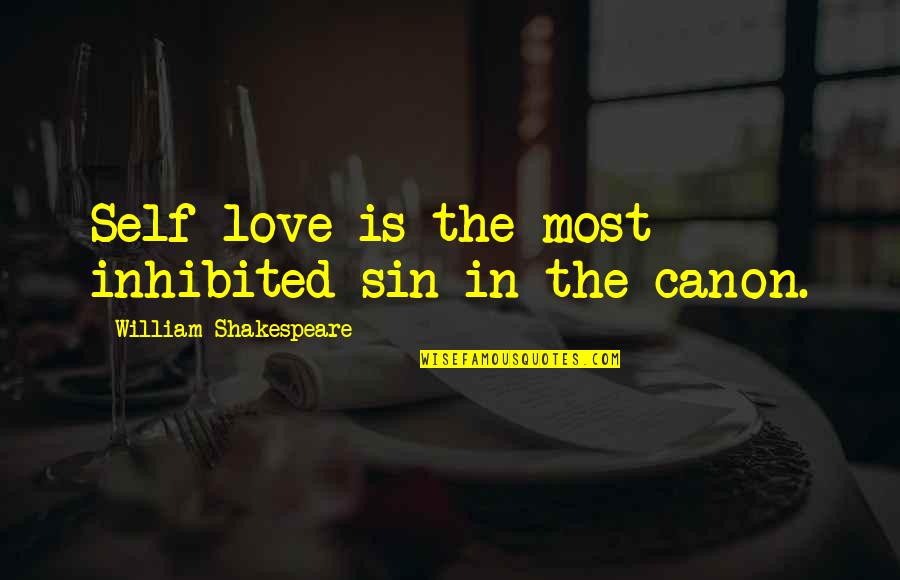 Loses Hope Quotes By William Shakespeare: Self-love is the most inhibited sin in the