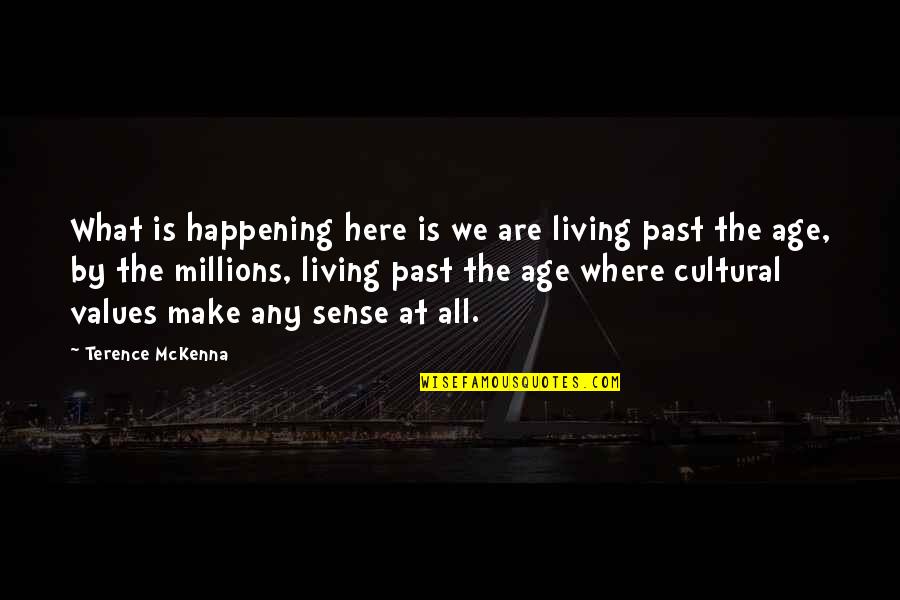 Losing A Granny Quotes By Terence McKenna: What is happening here is we are living