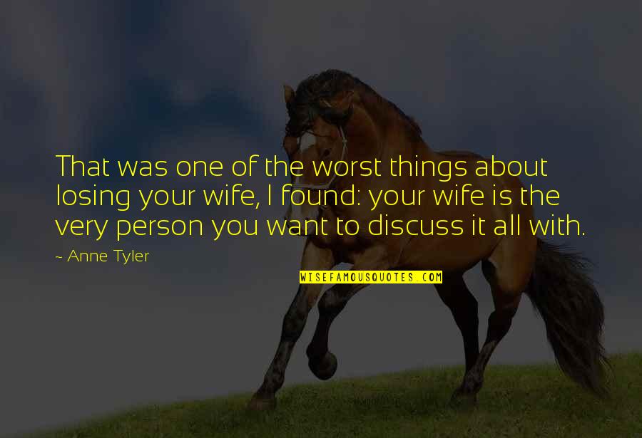 Losing The One Quotes By Anne Tyler: That was one of the worst things about